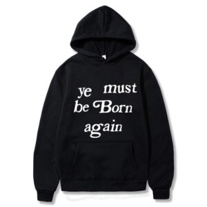 Kanye West Ye Must Be Born Again Hoodie