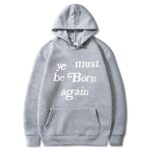 Kanye West Ye Must Be Born Again Hoodie